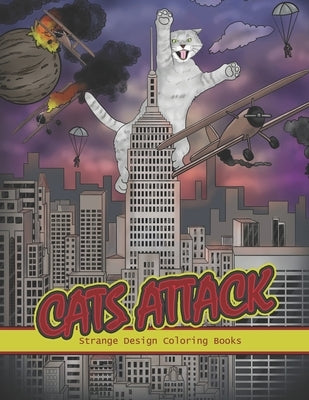 Cats Attack: A Humorous Coloring Book of Cats for All Ages for Relaxation and Stress Relief by Strange Design Coloring Books