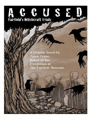 Accused: Fairfield's Witchcraft Trials by Crane, Jakob