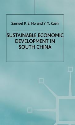 Sustainable Economic Development in South China by Ho, S.