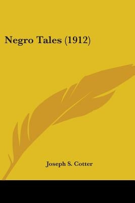 Negro Tales (1912) by Cotter, Joseph S.