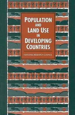 Population and Land Use in Developing Countries: Report of a Workshop by National Research Council