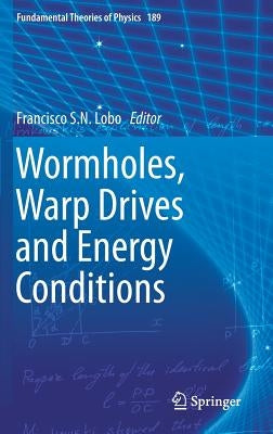Wormholes, Warp Drives and Energy Conditions by Lobo, Francisco S. N.