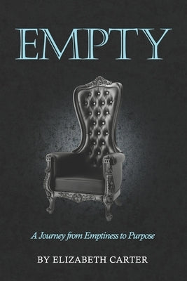 Empty: The Journey from Emptiness to Purpose by Carter, Elizabeth