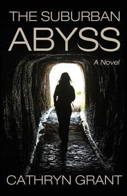 The Suburban Abyss by Grant, Cathryn