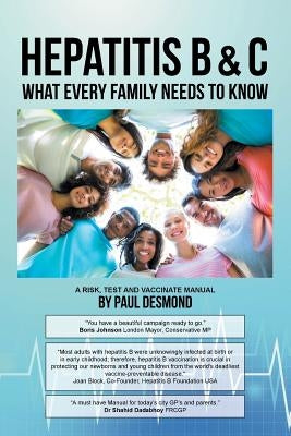 Hepatitis B & C What Every Family Needs to Know by Desmond, Paul