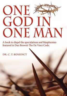 One God in One Man by Benedict, C. T.
