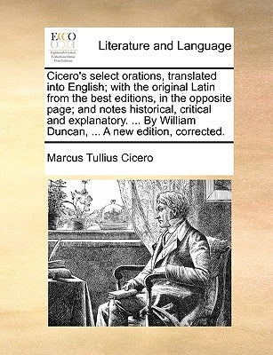 Cicero's select orations, translated into English; with the original Latin from the best editions, in the opposite page; and notes historical, critica by Cicero, Marcus Tullius