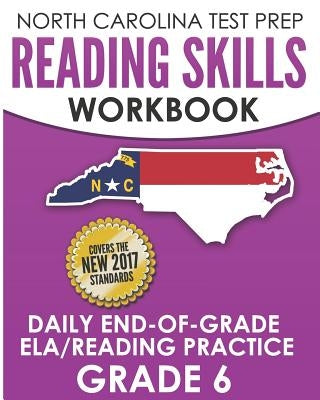 NORTH CAROLINA TEST PREP Reading Skills Workbook Daily End-of-Grade ELA/Reading Practice Grade 6: Preparation for the EOG English Language Arts/Readin by Hawas, E.