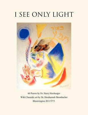 I See Only Light by Hamburger, Harry