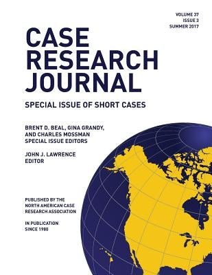 Case Research Journal, 37(3): Outstanding Teaching Cases Grounded in Research by Lawrence, John J.