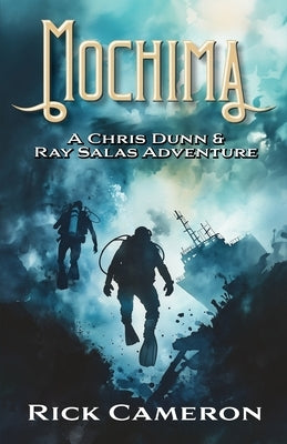 Mochima: A Chris Dunn and Ray Salas Adventure by Cameron, Rick
