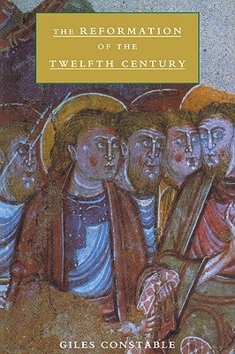 The Reformation of the Twelfth Century by Constable, Giles