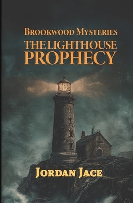 The Lighthouse Prophecy by Jace, Jordan