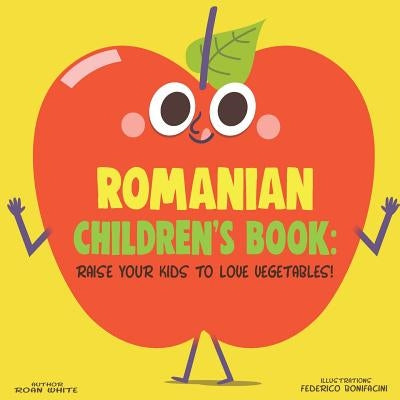 Romanian Children's Book: Raise Your Kids to Love Vegetables! by Bonifacini, Federico