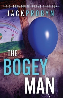 The Bogeyman: A chilling British crime thriller with a twist by Probyn, Jack