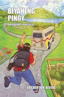 Biyaheng Pinoy: A Mindanao Travelogue by Alegre, Edilberto N.