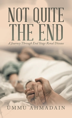 Not Quite the End: (Revised Edition) by Ahmadain, Ummu