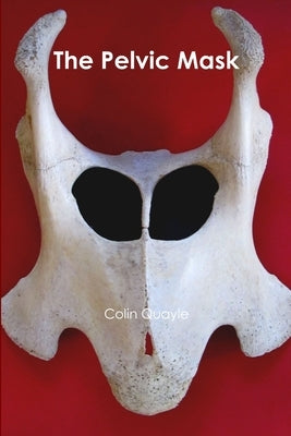 The Pelvic Mask by Quayle, Colin