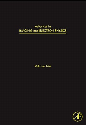 Advances in Imaging and Electron Physics: Volume 164 by Hawkes, Peter W.