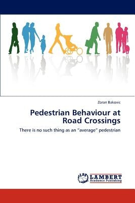 Pedestrian Behaviour at Road Crossings by Bakovic, Zoran