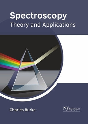 Spectroscopy: Theory and Applications by Burke, Charles