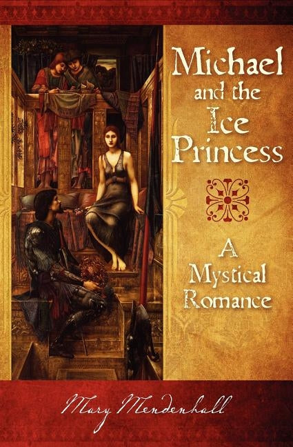 Michael and the Ice Princess: A Mystical Romance by Mendenhall, Mary