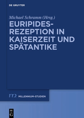 Euripides-Rezeption in Kaiserzeit und Spätantike by Schramm, Michael