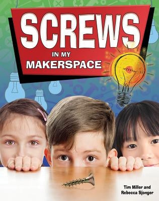 Screws in My Makerspace by Miller, Tim