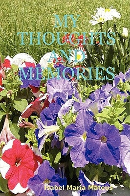 My Thoughts and Memories by Mateus, Isabel Maria
