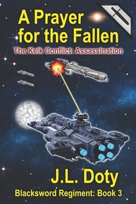 A Prayer for the Fallen: A Space Adventure of Starships and Battle by Doty, J. L.