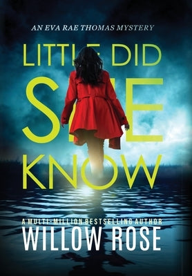 Little Did She Know: An intriguing, addictive mystery novel by Rose, Willow