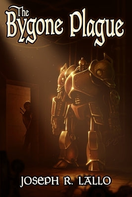 The Bygone Plague by Lallo, Joseph R.
