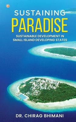 Sustaining Paradise SD in SIDS by Bhimani, Chirag