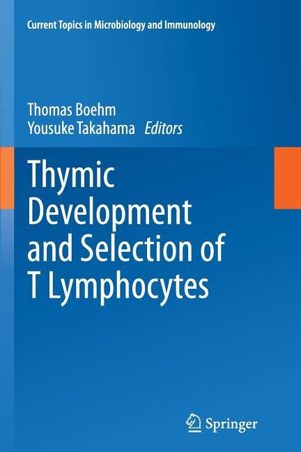 Thymic Development and Selection of T Lymphocytes by Boehm, Thomas