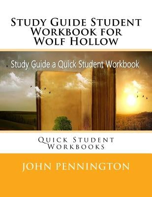 Study Guide Student Workbook for Wolf Hollow: Quick Student Workbooks by Pennington, John