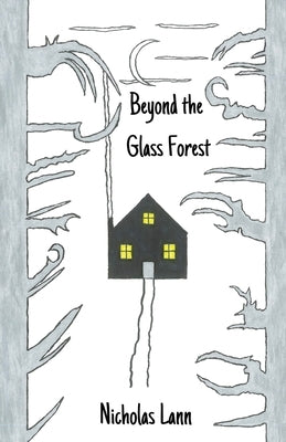 Beyond the Glass Forest by Lann, Nicholas