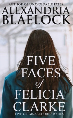 Five Faces of Felicia Clarke by Blaelock, Alexandria