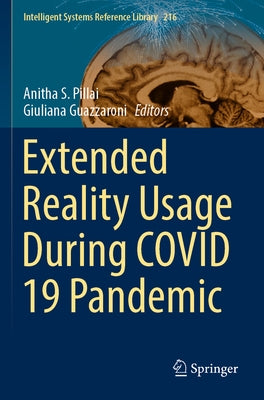 Extended Reality Usage During Covid 19 Pandemic by Pillai, Anitha S.