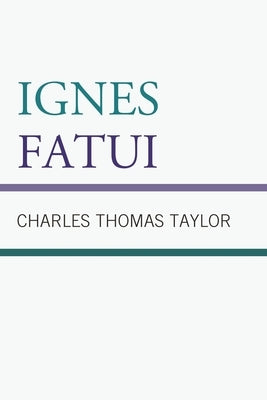 Ignes Fatui by Taylor, Charles Thomas