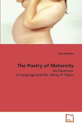 The Poetry of Maternity by Atherton, Carla