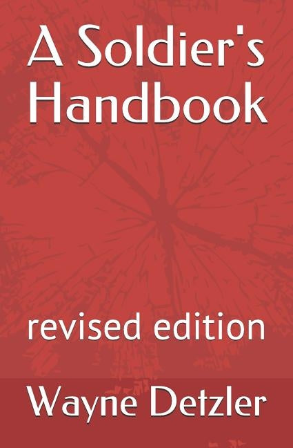 A Soldier's Handbook: revised edition by Detzler, Wayne