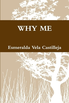 Why Me by Vela Castilleja, Esmeralda