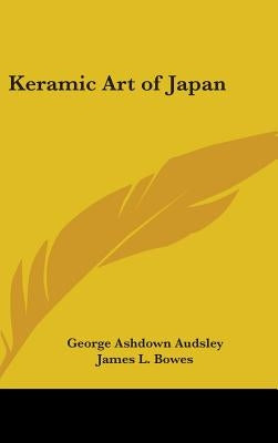 Keramic Art of Japan by Audsley, George Ashdown