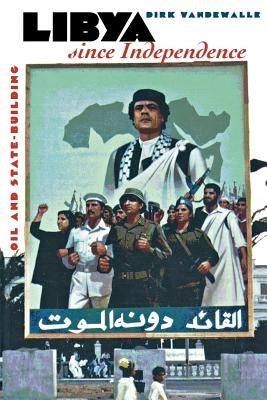 Libya Since Independence: A Sourcebook by Vandewalle, Dirk