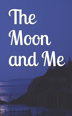 The Moon and Me: A journey about the various personifications of the moon by us by Kumar, Kamal