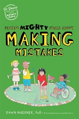 Facing Mighty Fears about Making Mistakes by Huebner, Dawn