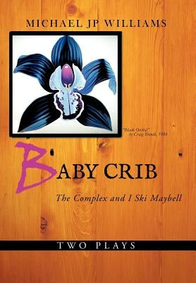 Baby Crib: The Complex and I Ski Maybell by Williams, Michael Jp