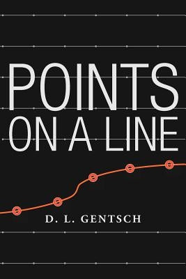 Points on a Line by Gentsch, D. L.