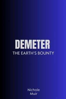 Demeter - The Earth's Bounty by Muir, Nichole