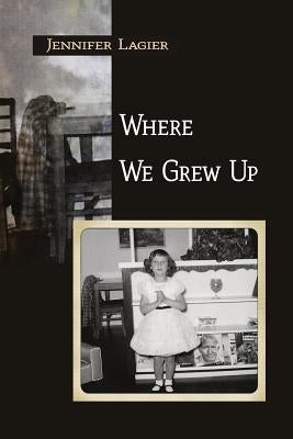 Where We Grew Up by Kistner, Diane